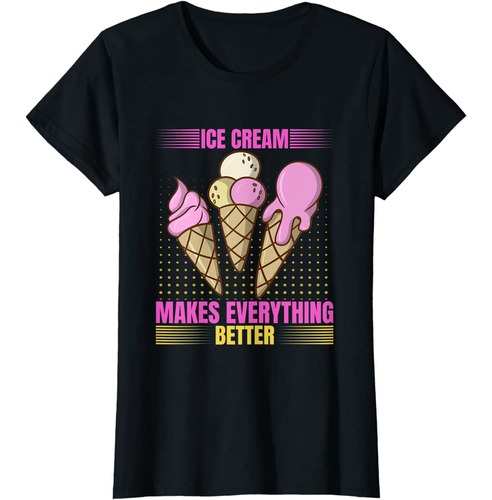 T-shirt Ice cream everything better